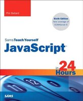 Javascript In 24 Hours, Sams Teach Yourself