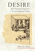 Desire And Fictional Narrative In Late Imperial China