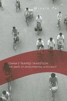 China&apos;s Trapped Transition: The Limits Of Developmental Autocracy