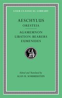 Oresteia:  Agamemnon. Libation-bearers. Eumenides
