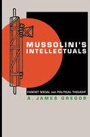 Mussolinis Intellectuals: Fascist Social And Political Thought