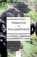 Primates and Philosophers:  How Morality Evolved: How 