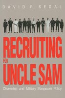 Recruiting For Uncle Sam:  Citizenship And Military Manpower Policy