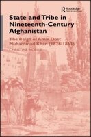 State And Tribe In Nineteenth-century Afghanistan: The Reign Of Amir Dost Muhammad Khan (1826-1863)