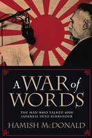 A War Of Words: The Man Who Talked 4000 Japanese Into Surrender