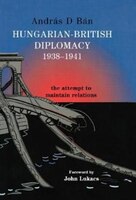 Hungarian-british Diplomacy 1938-1941: