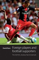 Foreign Players And Football Supporters: The Old Firm, Arsenal, Paris St-germain