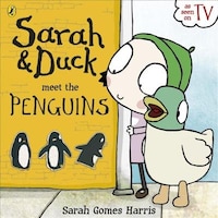 Sarah And Duck Meet The Penguins