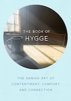 The Book Of Hygge: The Danish Art Of Contentment, Comfort, 