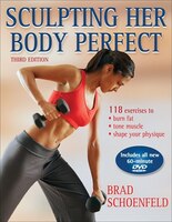 Sculpting Her Body Perfect - 3rd Edition