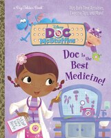 Doc Is The Best Medicine! (disney Junior:  Doc Mcstuffins)