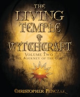 The Living Temple of Witchcraft Volume Two: The Journey of 