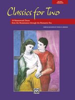 Classics For Two: 12 Masterwork Duets From The Renaissance Through The Romantic Era