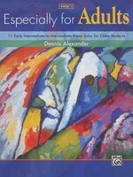 Especially For Adults, Bk 1: 11 Early Intermediate To Intermediate Motivating Piano Solos For Older Students