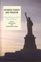 Between Terror and Freedom: Philosophy, Politics, and 