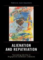Alien-nation And Repatriation: Translating Identity In Anglophone Caribbean Literature