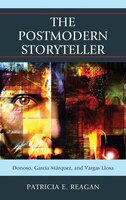 The Postmodern Storyteller: Donoso, García Márquez, And Vargas Llosa