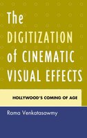 The Digitization Of Cinematic Visual Effects: Hollywood&apos;s Coming Of Age