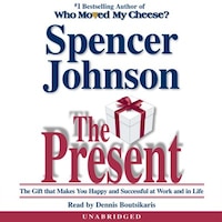 The Present: The Gift That Makes You Happy And Successful At