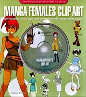 Manga Females Clip Art: Everything You Need To Create Your Own Professional-looking Manga Artwork