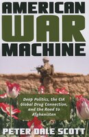 American War Machine: Deep Politics, The Cia Global Drug 