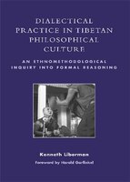 Dialectical Practice In Tibetan Philosophical Culture: An Ethnomethodological Inquiry Into Formal Reasoning
