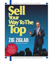 Success can be yours with Zig Ziglar&apos;&apos;s Sell Your Way To The Top!  Learn from America&apos;&apos;s sales mentor  Drawing on his own proven selling strategies that build successful sales careers, mega-bestselling author Zig Ziglar (Goals, How To Get What You Want) tells you how to turn every no into a yes and improve your prospecting, overcome price objections, and close more deals with finesse and style