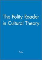 The Polity Reader In Cultural Theory