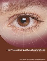 The Professional Qualifying Examinations: A Survival Guide For Optometrists