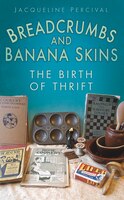 Breadcrumbs And Banana Skins: The Birth Of Thrift