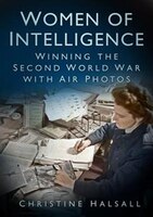 Women Of Intelligence: Winning The Second World War With Air Photos