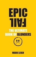 Epic Fail: The Ultimate Book Of Blunders