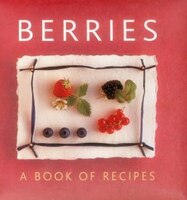 Berries: A Book Of Recipes