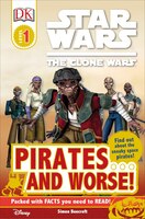 Dk Readers L1:  Star Wars:  The Clone Wars:  Pirates . . . And Worse!