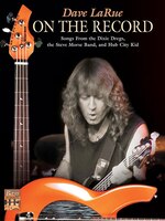 Dave La Rue - On The Record: Songs From The Dixie Dregs, The Steve Morse Band, And Hub City Kid