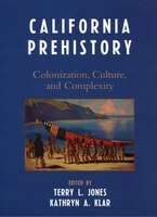 California Prehistory: Colonization, Culture, and Complexity