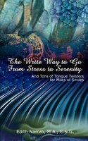 The Write Way To Go From Stress To Serenity:  And Tons Of Tongue Twisters For Miles Of Smiles