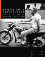 Mcqueen&apos;s Motorcycles: Racing And Riding With The King 