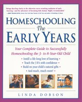 Homeschooling:  The Early Years: Your Complete Guide To 