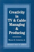 Creativity In Tv & Cable Managing & Producing