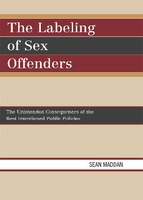 The Labeling Of Sex Offenders: The Unintended Consequences Of The Best Intentioned Public Policies
