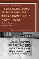 The Educational Lockout Of African Americans In Prince Edward County, Virginia (1959-1964): Personal Accounts And Reflections