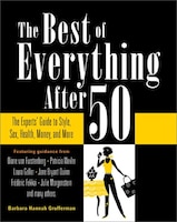 The Best of Everything After 50: The Experts&apos; Guide to 