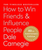 How To Win Friends & Influence People: The Only Book You 