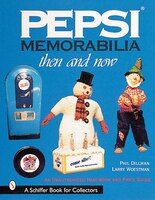 Pepsi Memorabilia:  Then And Now:  An Unauthorized Handbook And Price Guide