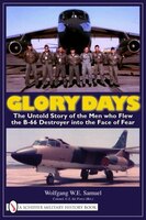 Glory Days: The Untold Story Of The Men Who Flew The B-66 