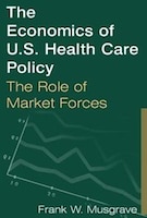 The Economics Of U.s. Health Care Policy: The Role Of Market