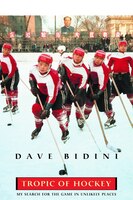 Tropic Of Hockey: My Search For The Game In Unlikely Places