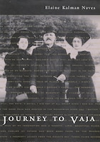 Journey To Vaja: Reconstructing The World Of A Hungarian-jewish Family