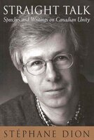 Straight Talk: Speeches And Writings On Canadian Unity